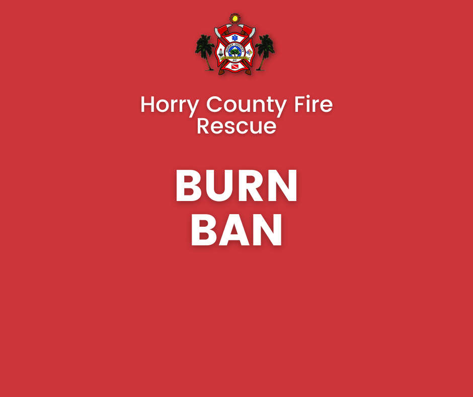 Horry County still has a burn ban in place.